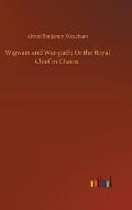 Wigwam and War-path; Or the Royal Chief in Chains