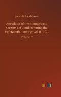 Anecdotes of the Manners and Customs of London during the Eighteenth Century; Vol. II (of 2): Volume 2