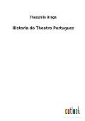 Historia do Theatro Portuguez