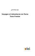 Voyages et Adventures en Perse: Tome Premier