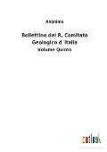 Bollettino del R. Comitato Geologico d?Italia: Volume Quinto