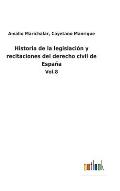 Historia de la legislaci?n y recitaciones del derecho civil de Espa?a: Vol.8