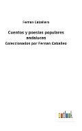 Cuentos y poes?as populares andaluces: Coleccionados por Fernan Caballeo