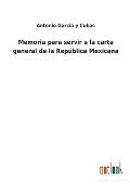 Memoria para servir a la carta general de la Rep?blica Mexicana