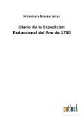 Diario de la Expedicion Reduccional del Ano de 1780
