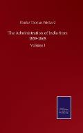 The Administration of India from 1859-1868: Volume I