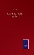 Daniel Defoe: His Life: Volume II