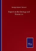Report on the Geology and Resources