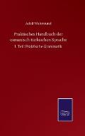 Praktisches Handbuch der osmanisch-t?rkischen Sprache: I. Teil: Praktische Grammatik