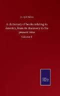 A dictionary of books relating to America, from its discovery to the present time: Volume II