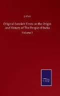 Original Sanskrit Texts on the Origin and History of The People of India: Volume 3