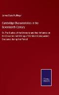 Cambridge Characteristics in the Seventeenth Century: Or, The Studies of the University and their Influence on the Character and Writings of the Most