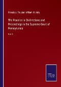 The Practice in Civil Actions and Proceedings in the Supreme Court of Pennsylvania: Vol. I.