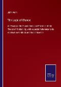 The Logic of Chance: An Essay on the Foundations and Province of the Theory of Probability, with especial Reference to its Application to M