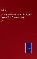 'Up the Country' Letters written to her Sister from the Upper Provinces of India: Vol. I