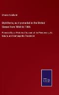 Diphtheria, as it prevailed in the United States from 1860 to 1866: Preceded by an Historical Account of its Phenomena, its Nature, and Homoepathic Tr