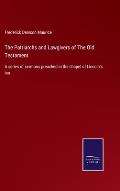 The Patriarchs and Lawgivers of The Old Testament: A series of sermons preached in the chapel of Lincoln's inn