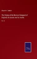 The History of the Norman Conquest of England, its causes and its results: Vol. 4