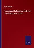 Proceedings at the Centennial Celebration, on Wednesday, June 13, 1866