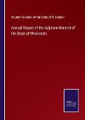 Annual Report of the Adjutant General of the State of Wisconsin
