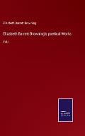 Elizabeth Barrett Browning's poetical Works: Vol. I