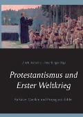 Protestantismus und Erster Weltkrieg: Aufs?tze, Quellen und Propagandabilder