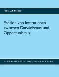 Erosion von Institutionen zwischen Darwinismus und Opportunismus: Kritische Rekonstruktion des Darwiportunismus in der Arbeitswelt