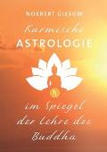 Karmische Astrologie: Im Spiegel der Lehre des Buddha