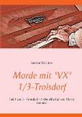 Morde mit VX 1/3 - Troisdorf: Teil 1 von 3 - Troisdorf - Der elfte Fall von Thekla Sommer