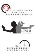 Von der Waffensachkunde zum erfolgreichen Sportsch?tzen: Grundlagen und Tipps von Experten der PAA Shooting Academy