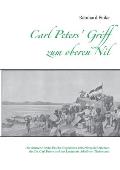 Carl Peters' Griff zum oberen Nil: Die deutsche Emin-Pascha-Expedition 1889/90 nach Berichten des Dr. Carl Peters und des Leutnants Adolf von Tiedeman