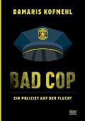 Bad Cop: Ein Polizist auf der Flucht