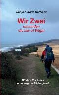 Wir Zwei umrunden die Isle of Wight: Mit dem Rucksack unterwegs in S?dengland