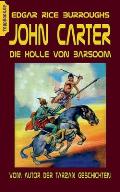 John Carter - Die H?lle von Baarsoom: vom Autor der Tarzan Geschichten