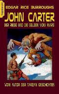 John Carter - Der Riese und die Gelben vom Mars: vom Autor der Tarzan Geschichten