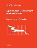 Supply Chain Management und Produktion: ?bungen und Mini-Fallstudien
