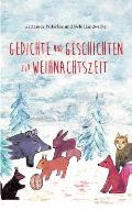 Gedichte und Geschichten zur Weihnachtszeit: Weihnachtsbuch f?r Kinder ab vier Jahren mit Winter- und Weihnachtsgedichten und Tiergeschichten aus dem
