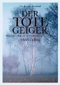 Der tote Geiger: historischer Roman aus Preu?ens traurigster Zeit 1806 - 1809