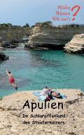 Apulien: Im Schlaraffenland des Stauferkaisers
