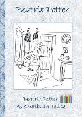Beatrix Potter Ausmalbuch Teil 2 ( Peter Hase ): Malbuch, ausmalen, kolorieren, Original, Buntstifte, Filzer, Bleistift, Aquarell, Klassiker, Schulkin
