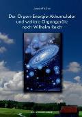Der Orgon-Energie-Akkumulator: und weitere Orgonger?te nach Wilhelm Reich