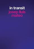 Josep Llu?s Mateo: In Transit
