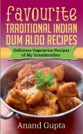 Favourite Traditional Indian Dum Aloo Recipes: Delicious Vegetarian Recipes of My Grandmother