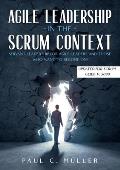 Agile Leadership in the Scrum context (Updated for Scrum Guide V. 2020): Servant Leadership for Agile Leaders and those who want to become one.