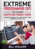 Extreme Programming (XP) f?r Scrum- Master und Product Owner: Scrum-Implementation mit XP-Praktiken effizienter gestalten