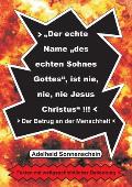 Der echte Name des echten Sohnes Gottes, ist nie, nie, nie Jesus Christus: Der Betrug an der Menschheit