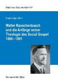 Walter Rauschenbusch und die Anf?nge seiner Theologie des Social Gospel 1886-1891