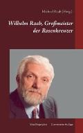 Wilhelm Raab, Gro?meister der Rosenkreuzer: Eine Biographie