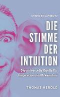Die Stimme der Intuition: Die universelle Quelle f?r Inspiration und Erkenntnis