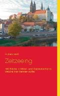 Zeitzeeing: 100 St?dte in Mittel- und Ostdeutschland, welche man kennen sollte